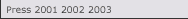 Press 2001 2002 2003