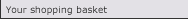 Your shopping basket